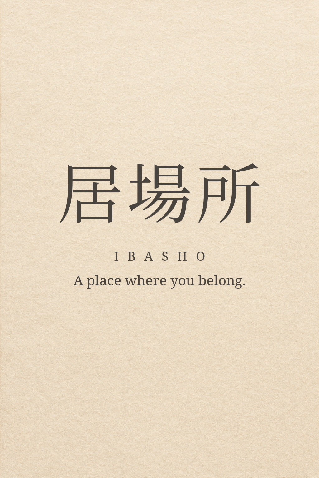 The word ibasho set in kanji, romaji and English on warm off-white paper
